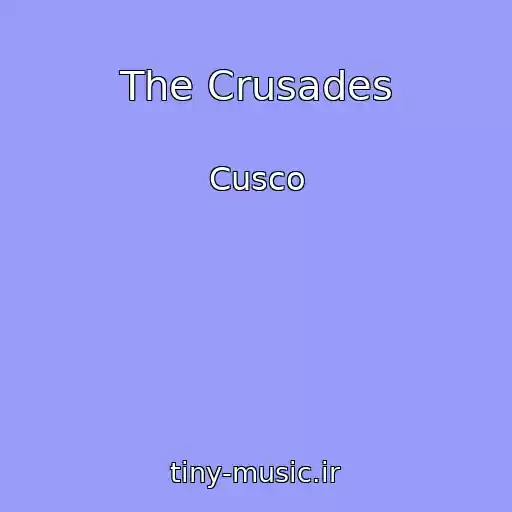کاور آهنگ The Crusades از Cusco