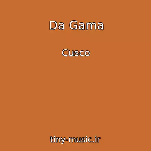 کاور آهنگ Da Gama از Cusco