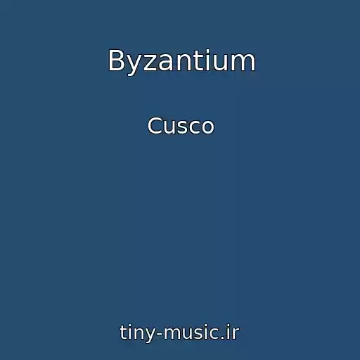 کاور آهنگ Byzantium از Cusco