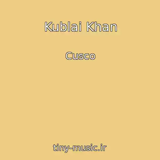 کاور آهنگ Kublai Khan از Cusco