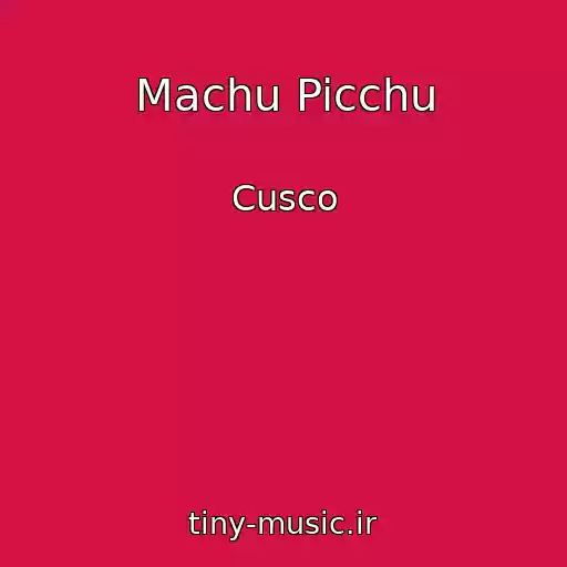 کاور آهنگ Machu Picchu از Cusco