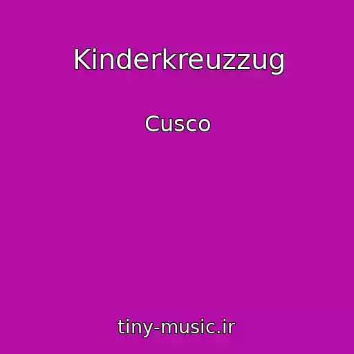 کاور آهنگ Kinderkreuzzug از Cusco