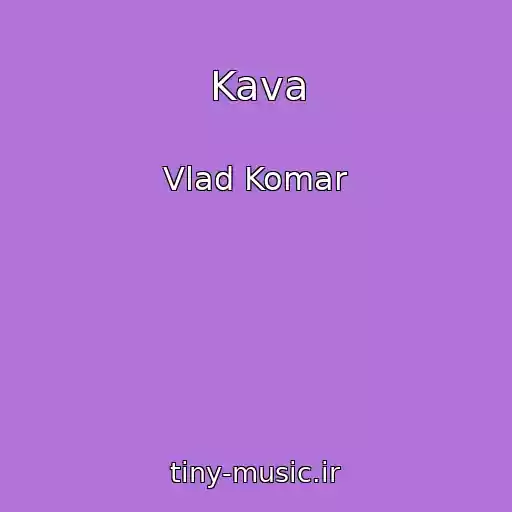 کاور آهنگ Kava از Vlad Komar