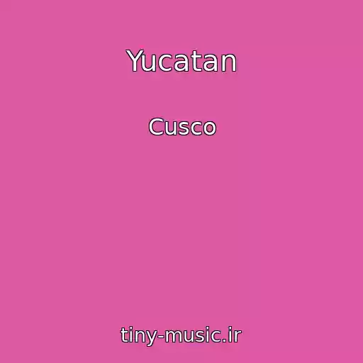 کاور آهنگ Yucatan از Cusco
