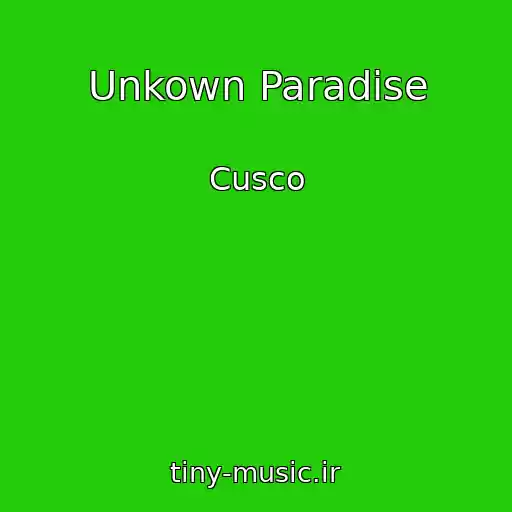 کاور آهنگ Unkown Paradise از Cusco