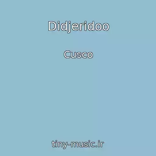کاور آهنگ Didjeridoo از Cusco