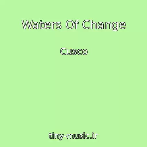 کاور آهنگ Waters Of Change از Cusco