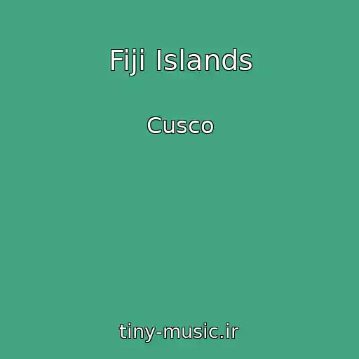 کاور آهنگ Fiji Islands از Cusco