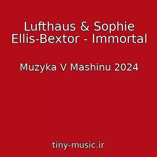 کاور آهنگ Lufthaus & Sophie Ellis-Bextor - Immortal از Muzyka V Mashinu 2024