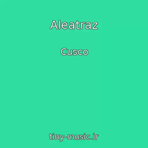 کاور آهنگ Aleatraz از Cusco