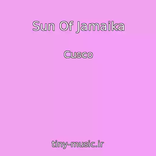 کاور آهنگ Sun Of Jamaika از Cusco