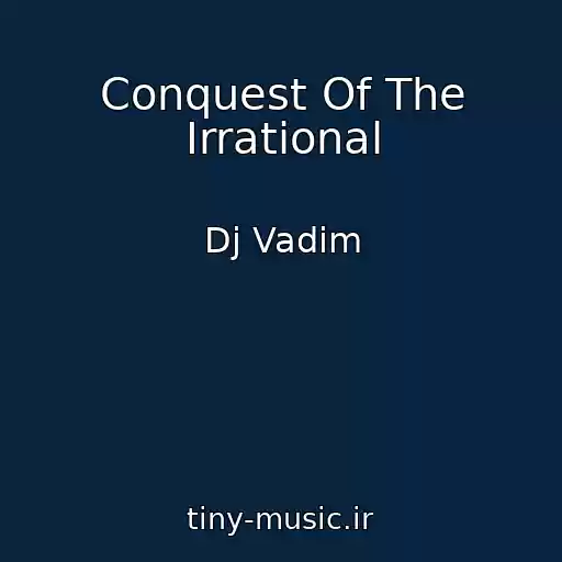 کاور آهنگ Conquest Of The Irrational از Dj Vadim
