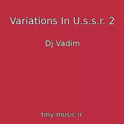 کاور آهنگ Variations In U.s.s.r. 2 از Dj Vadim