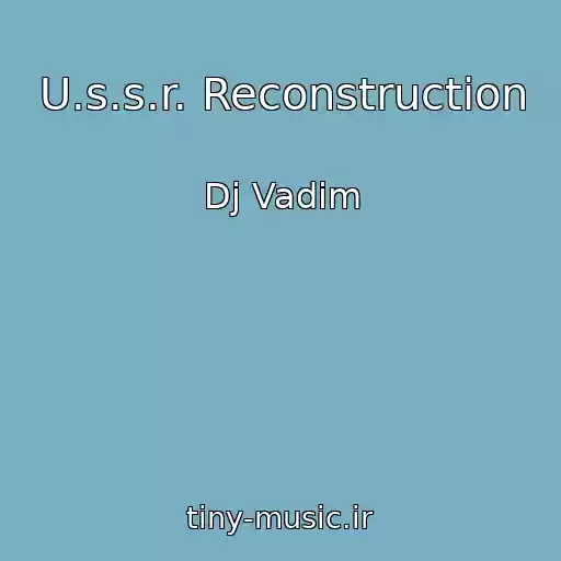 کاور آهنگ U.s.s.r. Reconstruction از Dj Vadim