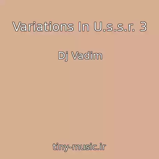 کاور آهنگ Variations In U.s.s.r. 3 از Dj Vadim