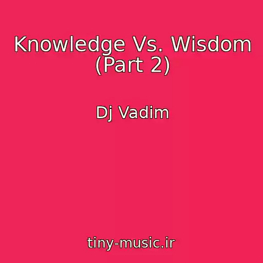 کاور آهنگ Knowledge Vs. Wisdom (Part 2) از Dj Vadim
