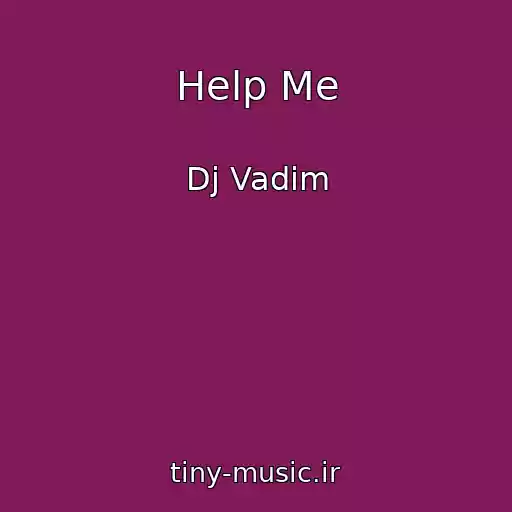 کاور آهنگ Help Me از Dj Vadim
