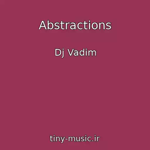 کاور آهنگ Abstractions از Dj Vadim