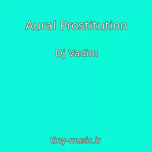 کاور آهنگ Aural Prostitution از Dj Vadim