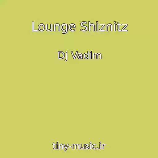 کاور آهنگ Lounge Shiznitz از Dj Vadim