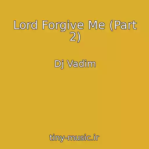 کاور آهنگ Lord Forgive Me (Part 2) از Dj Vadim