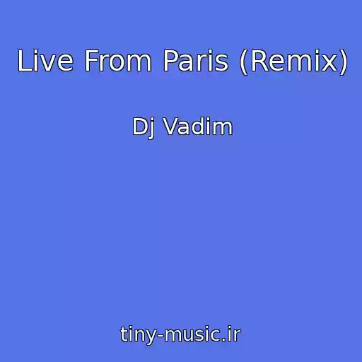 کاور آهنگ Live From Paris (Remix) از Dj Vadim