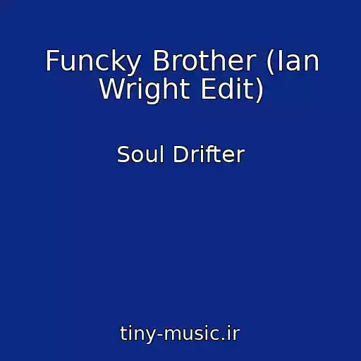 کاور آهنگ Funcky Brother (Ian Wright Edit) از Soul Drifter