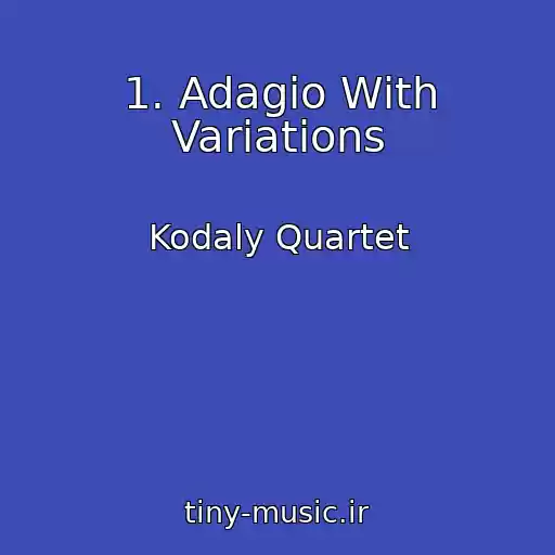 کاور آهنگ 1. Adagio With Variations از Kodaly Quartet