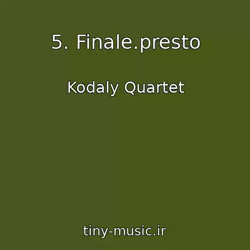 کاور آهنگ 5. Finale.presto از Kodaly Quartet