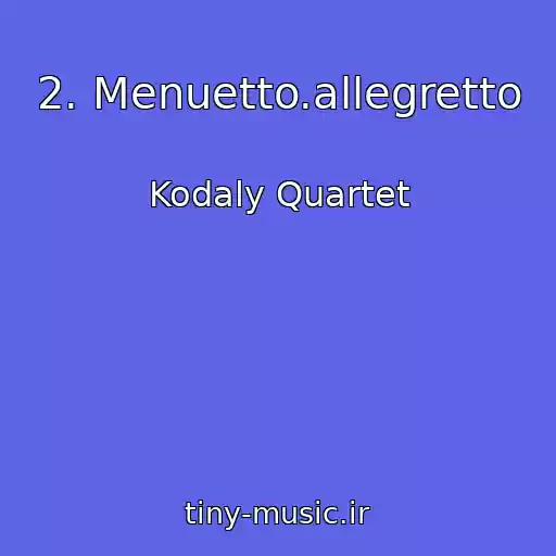 کاور آهنگ 2. Menuetto.allegretto از Kodaly Quartet