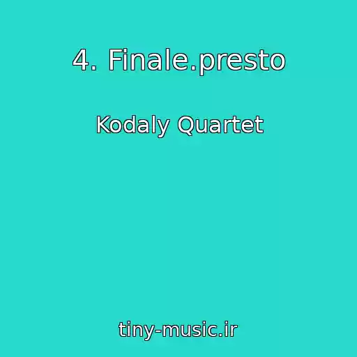 کاور آهنگ 4. Finale.presto از Kodaly Quartet