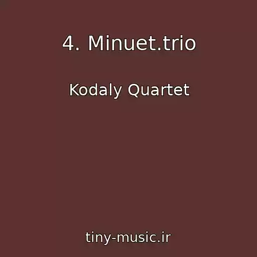 کاور آهنگ 4. Minuet.trio از Kodaly Quartet