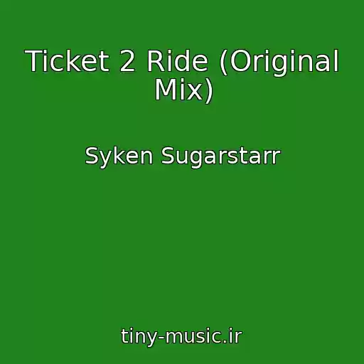 کاور آهنگ Ticket 2 Ride (Original Mix) از Syken Sugarstarr