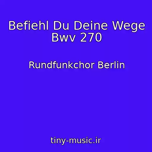 کاور آهنگ Befiehl Du Deine Wege Bwv 270 از Rundfunkchor Berlin