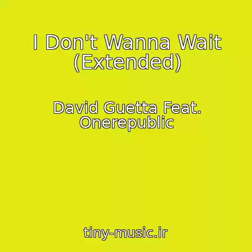 کاور آهنگ I Don't Wanna Wait (Extended) از David Guetta Feat. Onerepublic