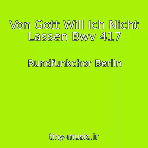کاور آهنگ Von Gott Will Ich Nicht Lassen Bwv 417 از Rundfunkchor Berlin