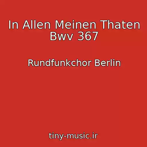 کاور آهنگ In Allen Meinen Thaten Bwv 367 از Rundfunkchor Berlin