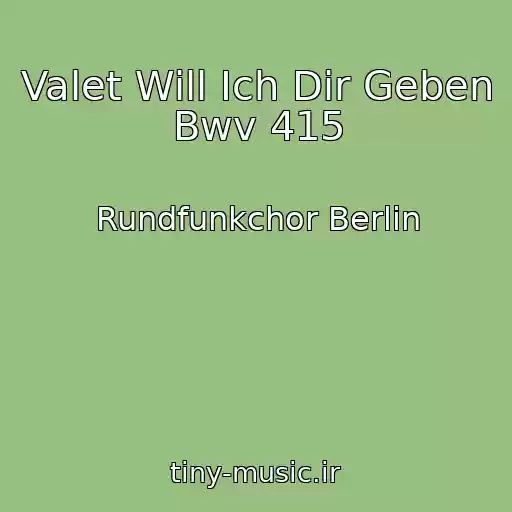 کاور آهنگ Valet Will Ich Dir Geben Bwv 415 از Rundfunkchor Berlin