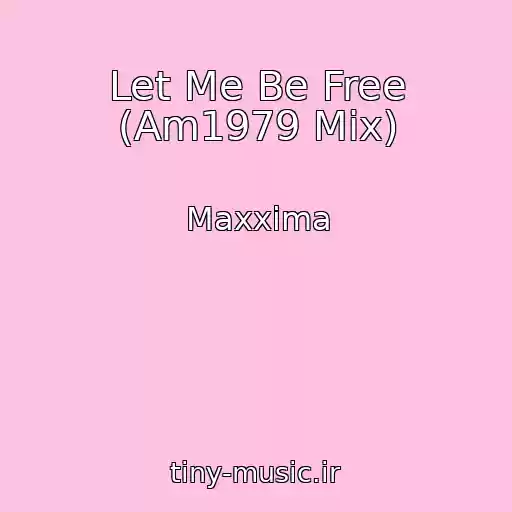 کاور آهنگ Let Me Be Free (Am1979 Mix) از Maxxima