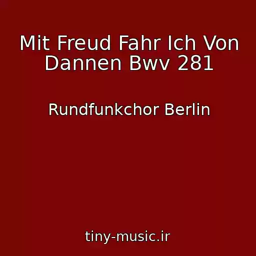 کاور آهنگ Mit Freud Fahr Ich Von Dannen Bwv 281 از Rundfunkchor Berlin
