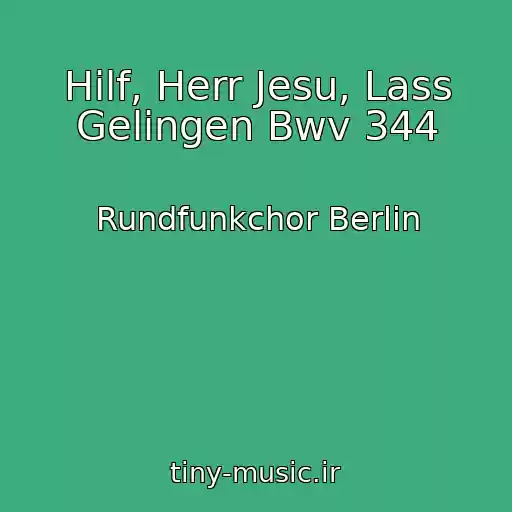 کاور آهنگ Hilf, Herr Jesu, Lass Gelingen Bwv 344 از Rundfunkchor Berlin
