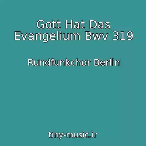 کاور آهنگ Gott Hat Das Evangelium Bwv 319 از Rundfunkchor Berlin