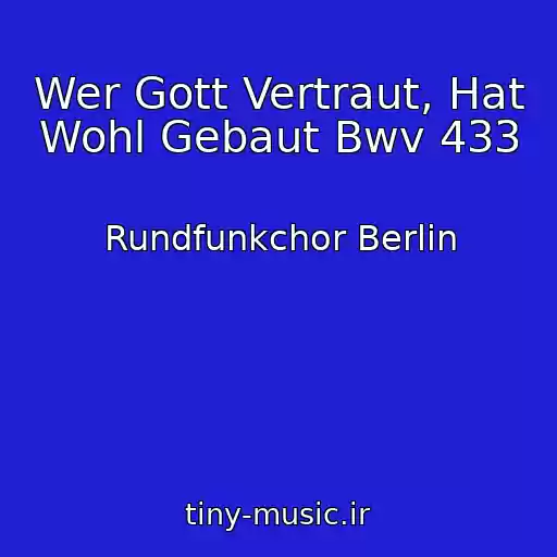 کاور آهنگ Wer Gott Vertraut, Hat Wohl Gebaut Bwv 433 از Rundfunkchor Berlin
