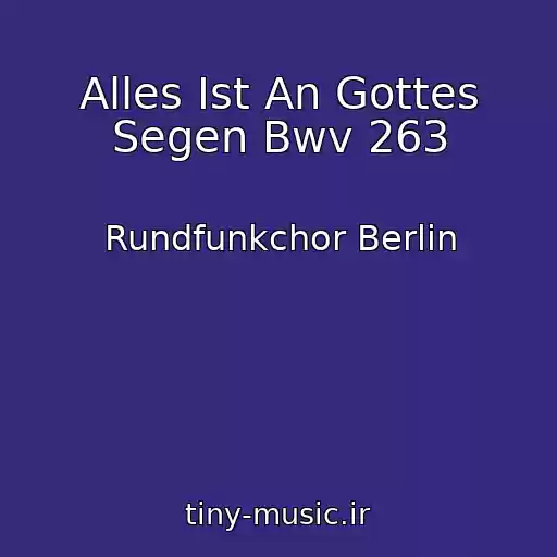 کاور آهنگ Alles Ist An Gottes Segen Bwv 263 از Rundfunkchor Berlin