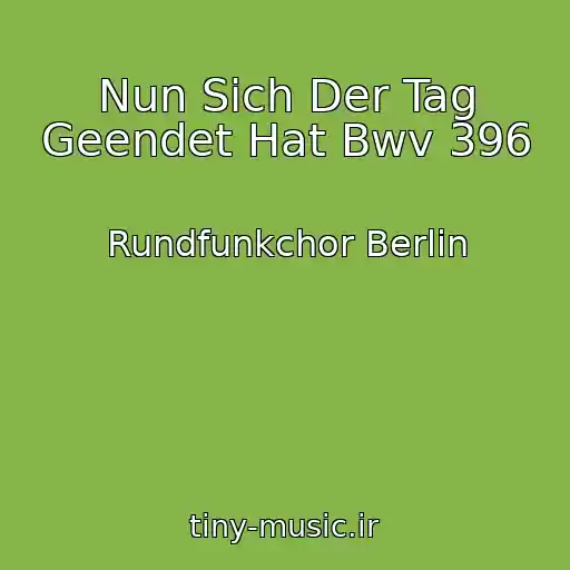 کاور آهنگ Nun Sich Der Tag Geendet Hat Bwv 396 از Rundfunkchor Berlin