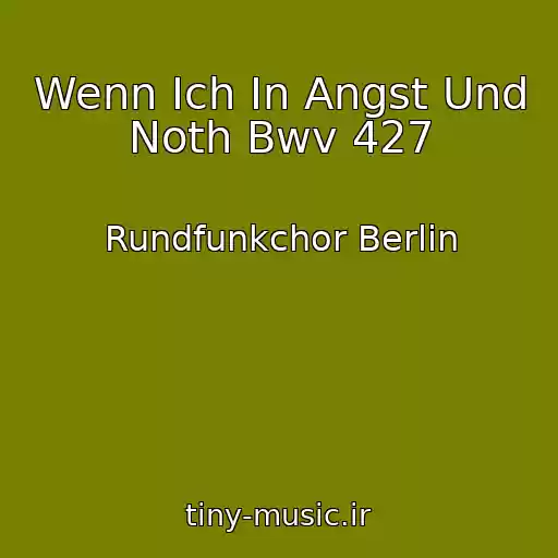 کاور آهنگ Wenn Ich In Angst Und Noth Bwv 427 از Rundfunkchor Berlin