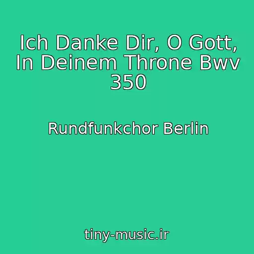 کاور آهنگ Ich Danke Dir, O Gott, In Deinem Throne Bwv 350 از Rundfunkchor Berlin
