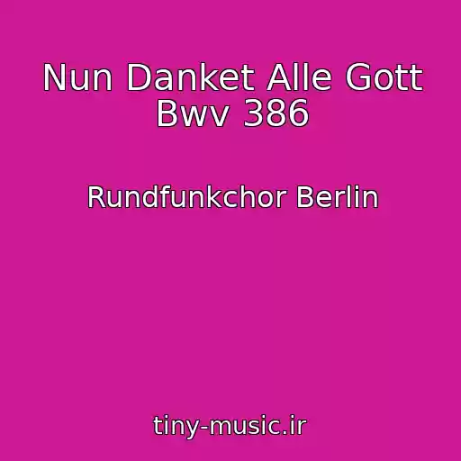 کاور آهنگ Nun Danket Alle Gott Bwv 386 از Rundfunkchor Berlin