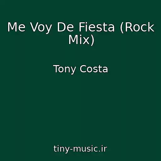 کاور آهنگ Me Voy De Fiesta (Rock Mix) از Tony Costa