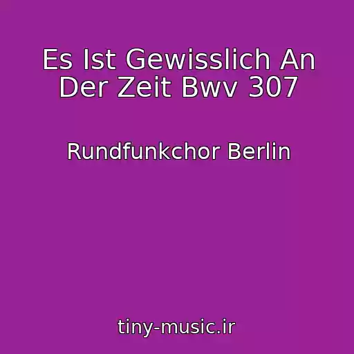 کاور آهنگ Es Ist Gewisslich An Der Zeit Bwv 307 از Rundfunkchor Berlin